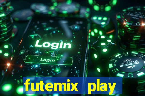 futemix play futebol ao vivo